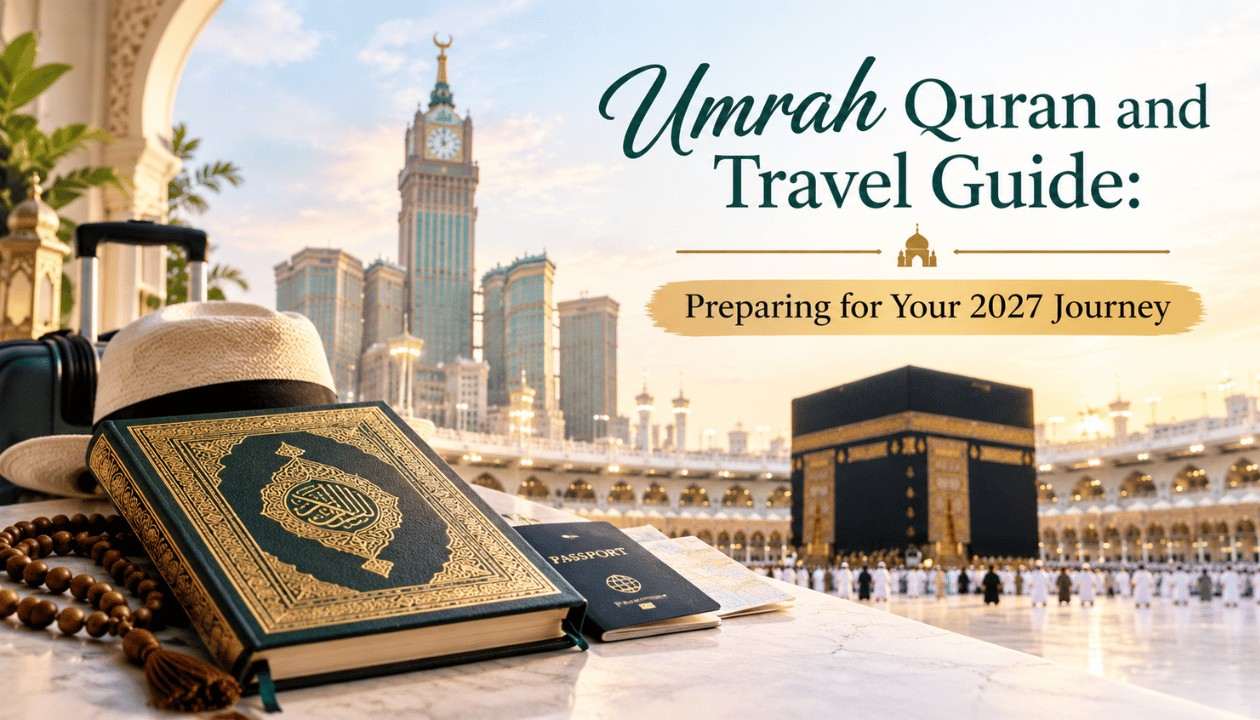 Umrah Quran and Travel Guide: Preparing for Your 2027 Journey